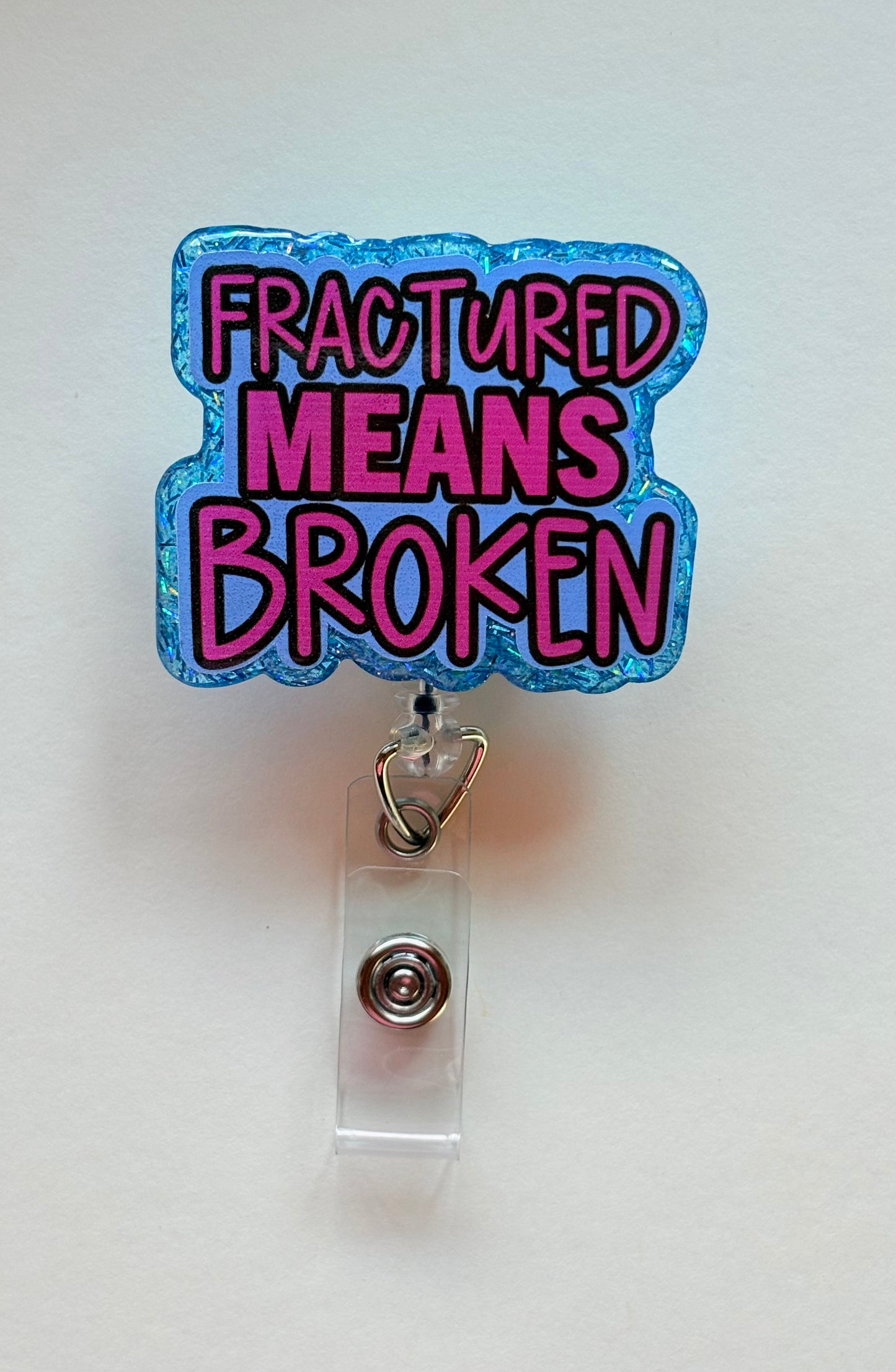 Fractured Means Broken Badge Reel | Funny Medical Badge Holder for Nurses, Doctors & Healthcare Workers