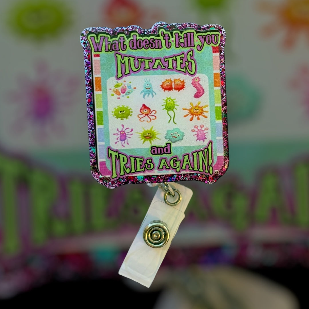 What Doesn’t Kill You Mutates and Tries Again Badge Reel – Funny Germ ID Holder