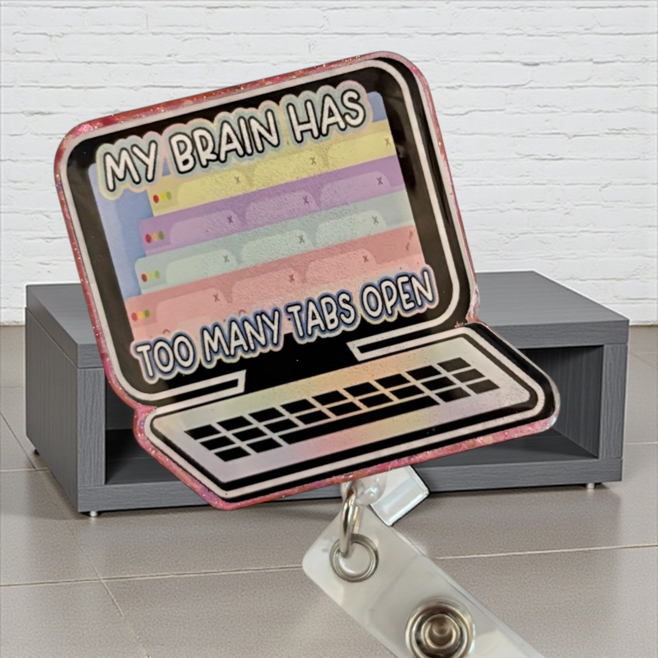 Funny “My Brain Has Too Many Tabs Open” Badge Reel – Cute Retractable ID Holder for Work