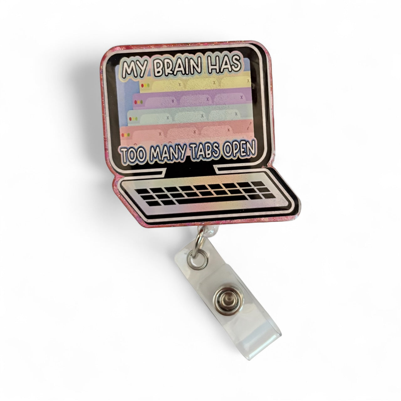 Funny “My Brain Has Too Many Tabs Open” Badge Reel – Cute Retractable ID Holder for Work