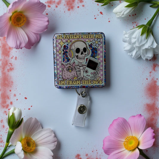 90s Nostalgia Badge Reel – “Be Patient With Me, I’m From the 90s” Funny Skeleton ID Clip | Retro Nurse or ER Badge Holder