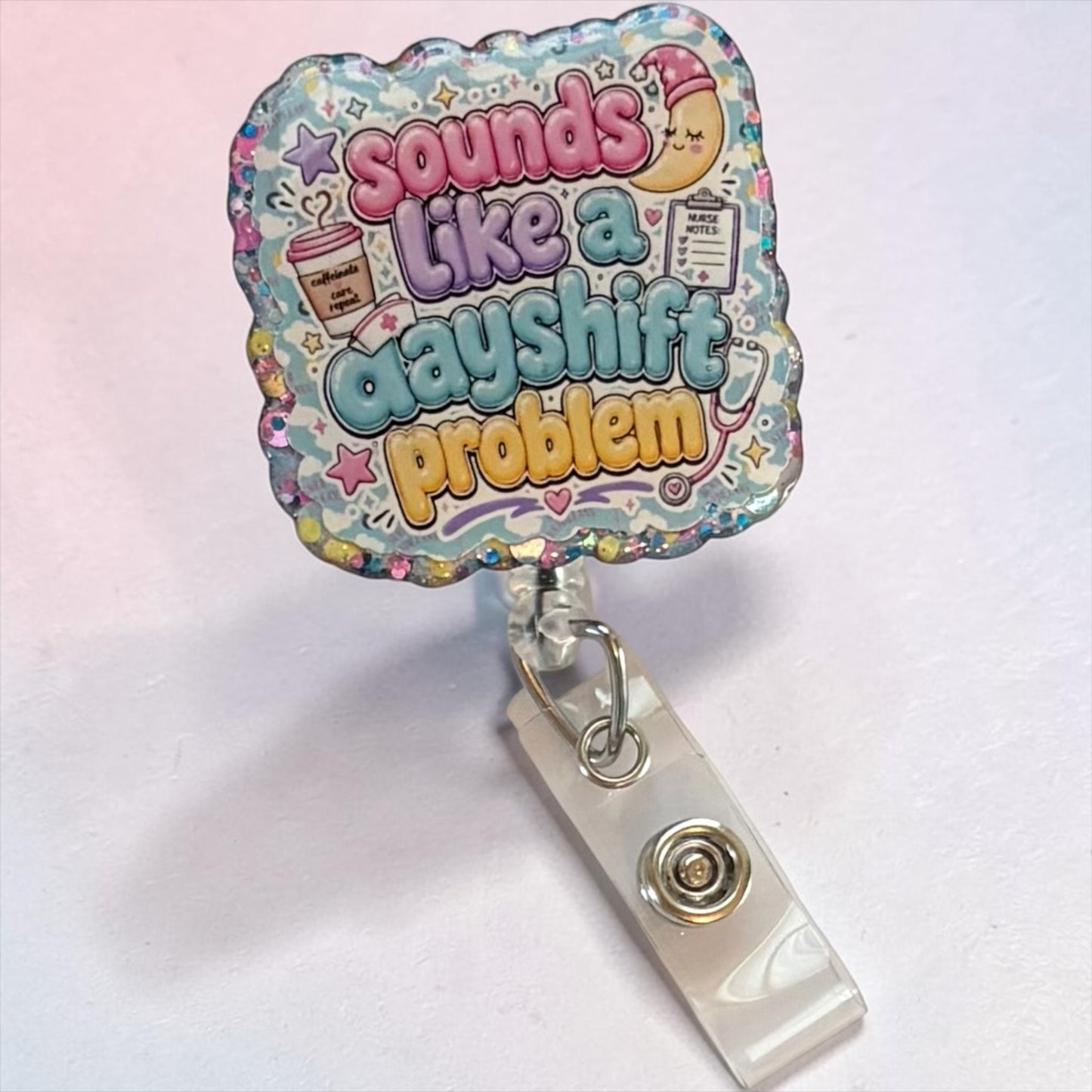 Sounds Like a Dayshift Problem Nurse Badge Reel | Funny Night Shift Nursing Badge