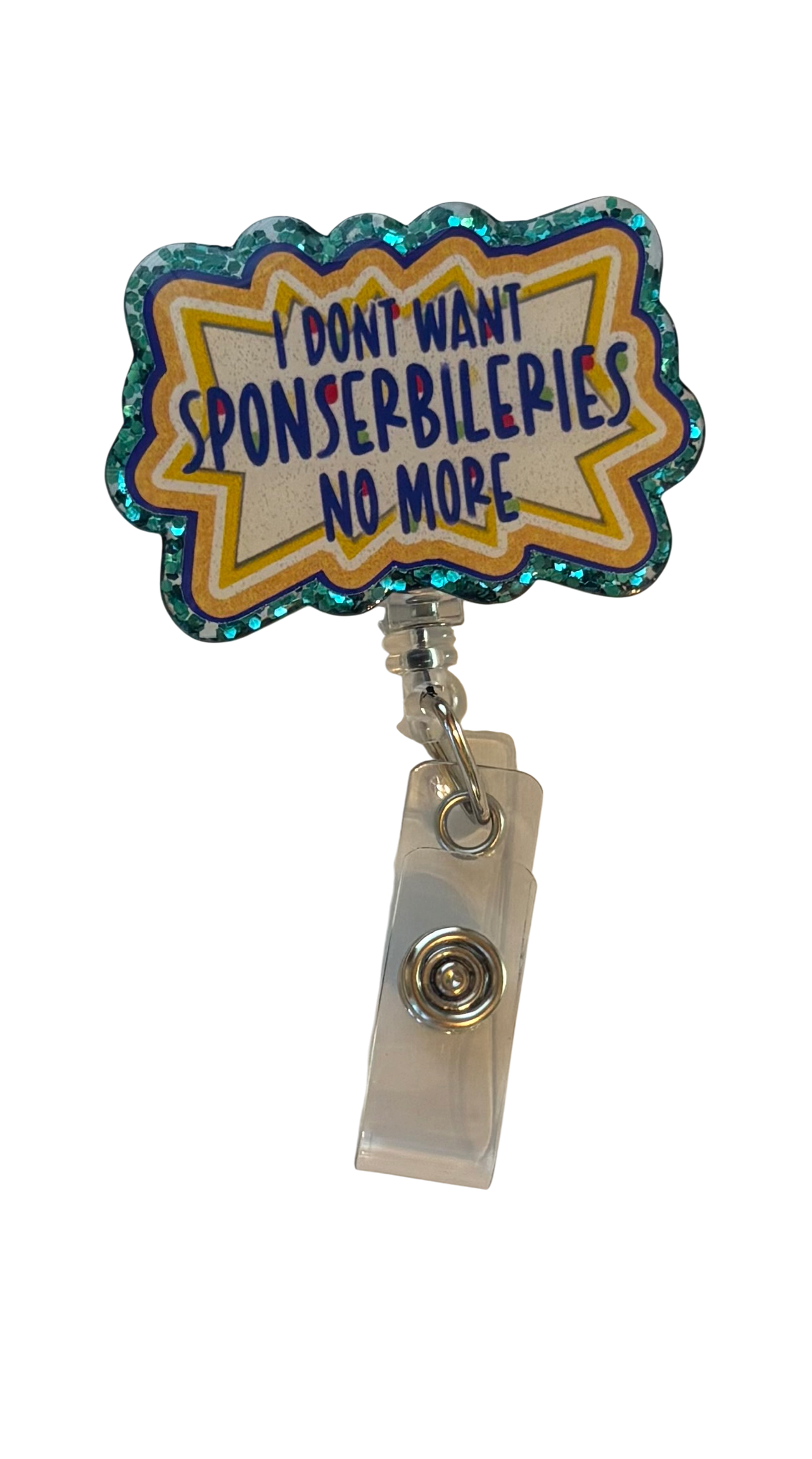 I Don’t Want Sponserbileries No More Badge Reel | Funny Nurse Badge Reel | Healthcare Worker ID Holder