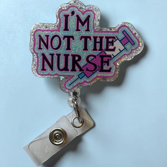 Funny “I’m Not the Nurse” Badge Reel – Medical Staff ID Clip – Hospital Humor – CNA MA Tech Badge – Healthcare Accessory Gift