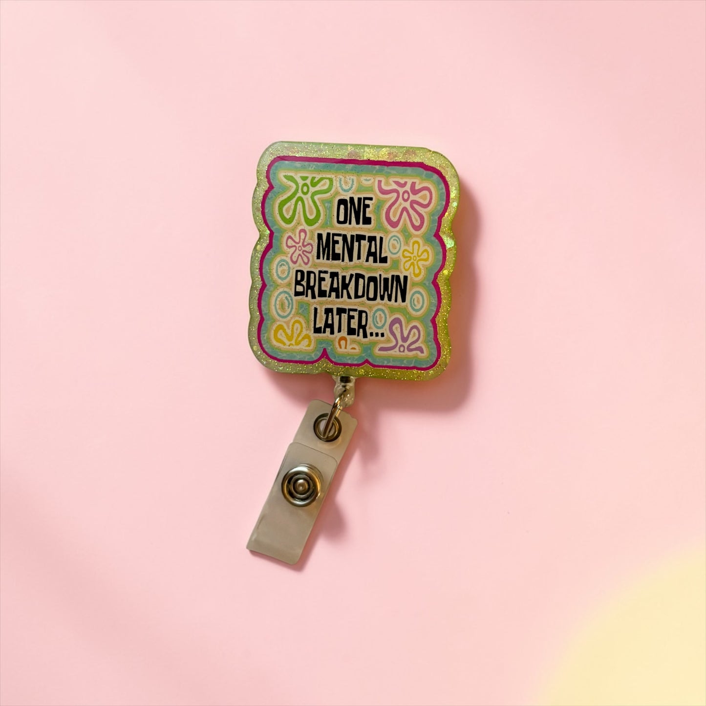 One Mental Breakdown Later – Glitter Retro Floral Badge Reel