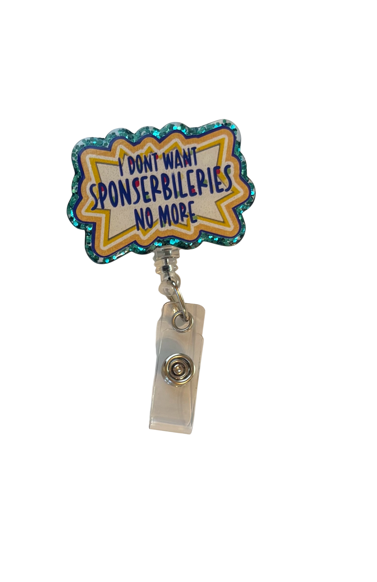 I Don’t Want Sponserbileries No More Badge Reel | Funny Nurse Badge Reel | Healthcare Worker ID Holder