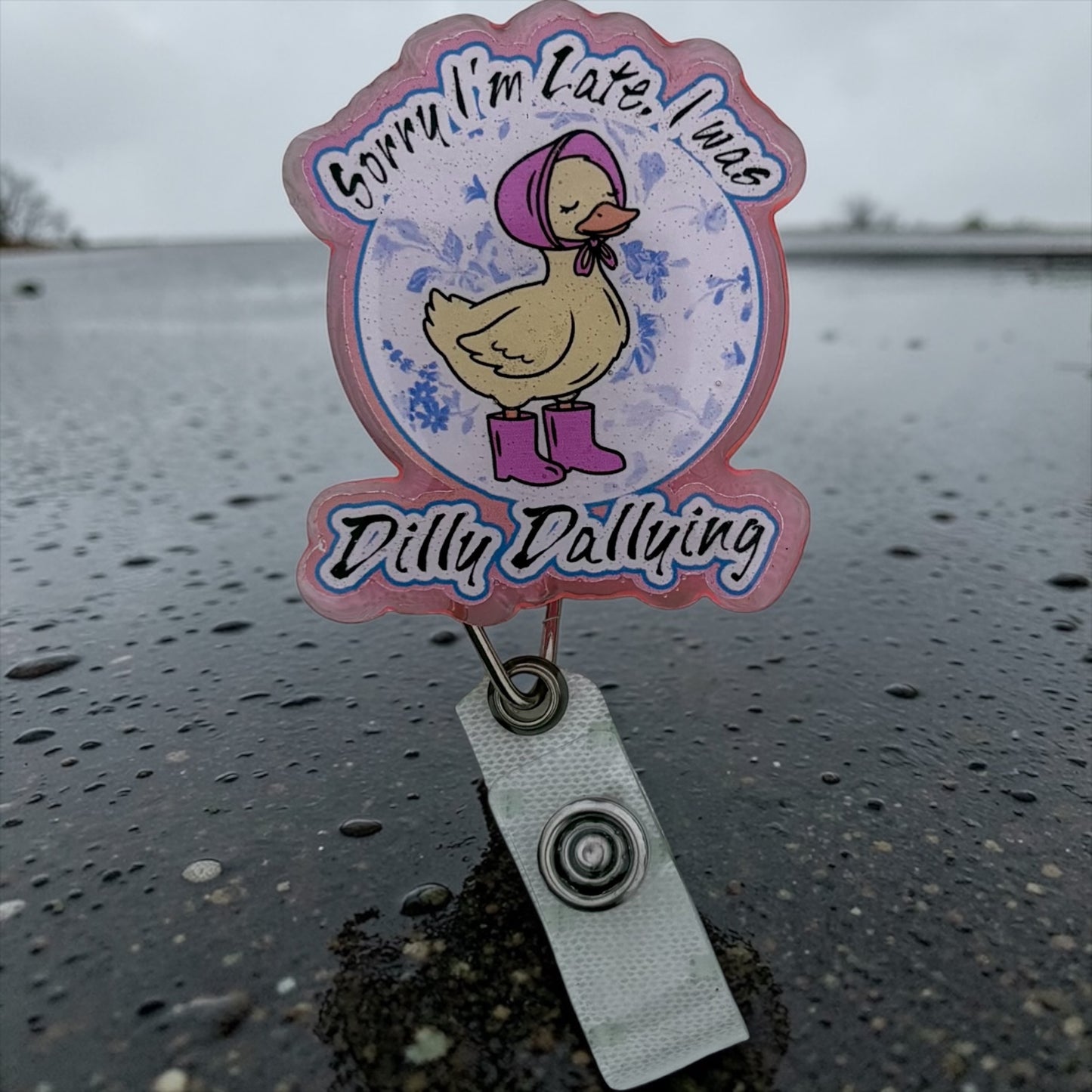 Sorry I’m Late – I Was Dilly Dallying Badge Reel