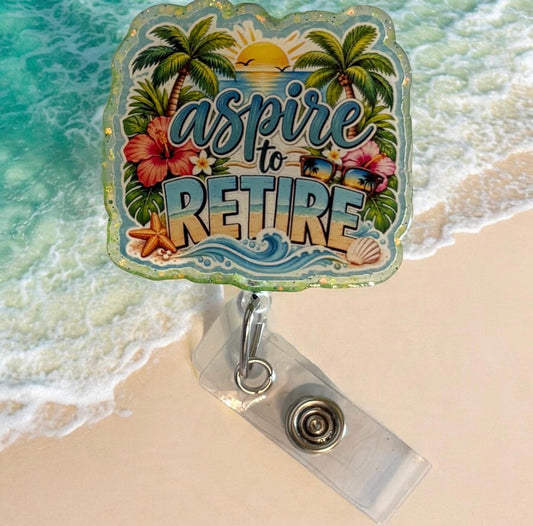 Aspire to Retire Tropical Badge Reel | Beach Sunset Nurse Badge Holder | Funny Healthcare Worker Gift