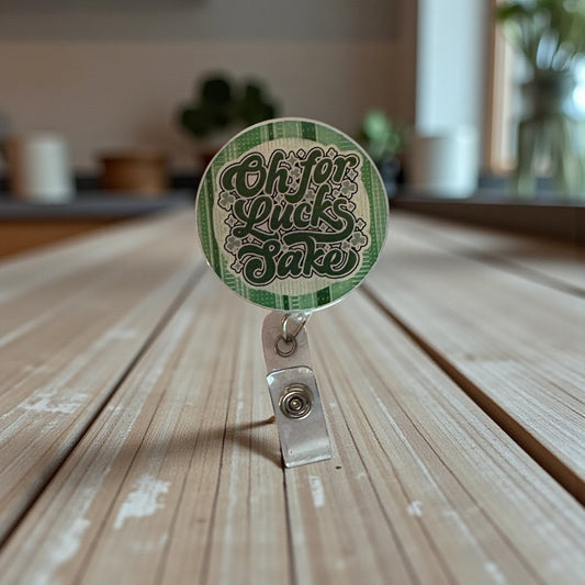 Oh For Lucks Sake Badge Reel | Funny St. Patrick’s Day Nurse Badge Holder | Green Shamrock ID Reel