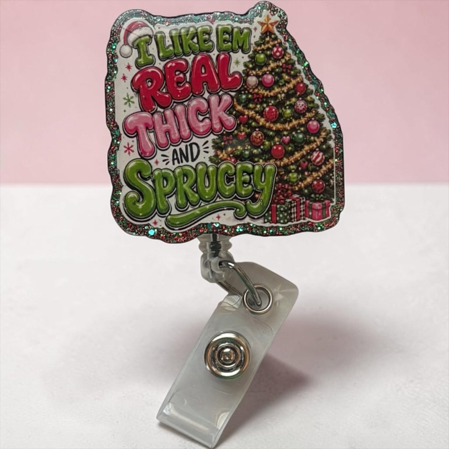 I Like ’Em Real Thick & Sprucey Christmas Badge Reel | Funny Holiday Nurse ID Badge Holder