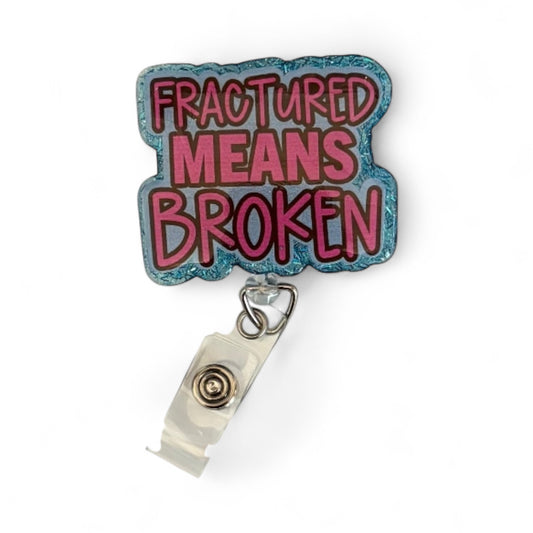 Fractured Means Broken Badge Reel | Funny Medical Badge Holder for Nurses, Doctors & Healthcare Workers