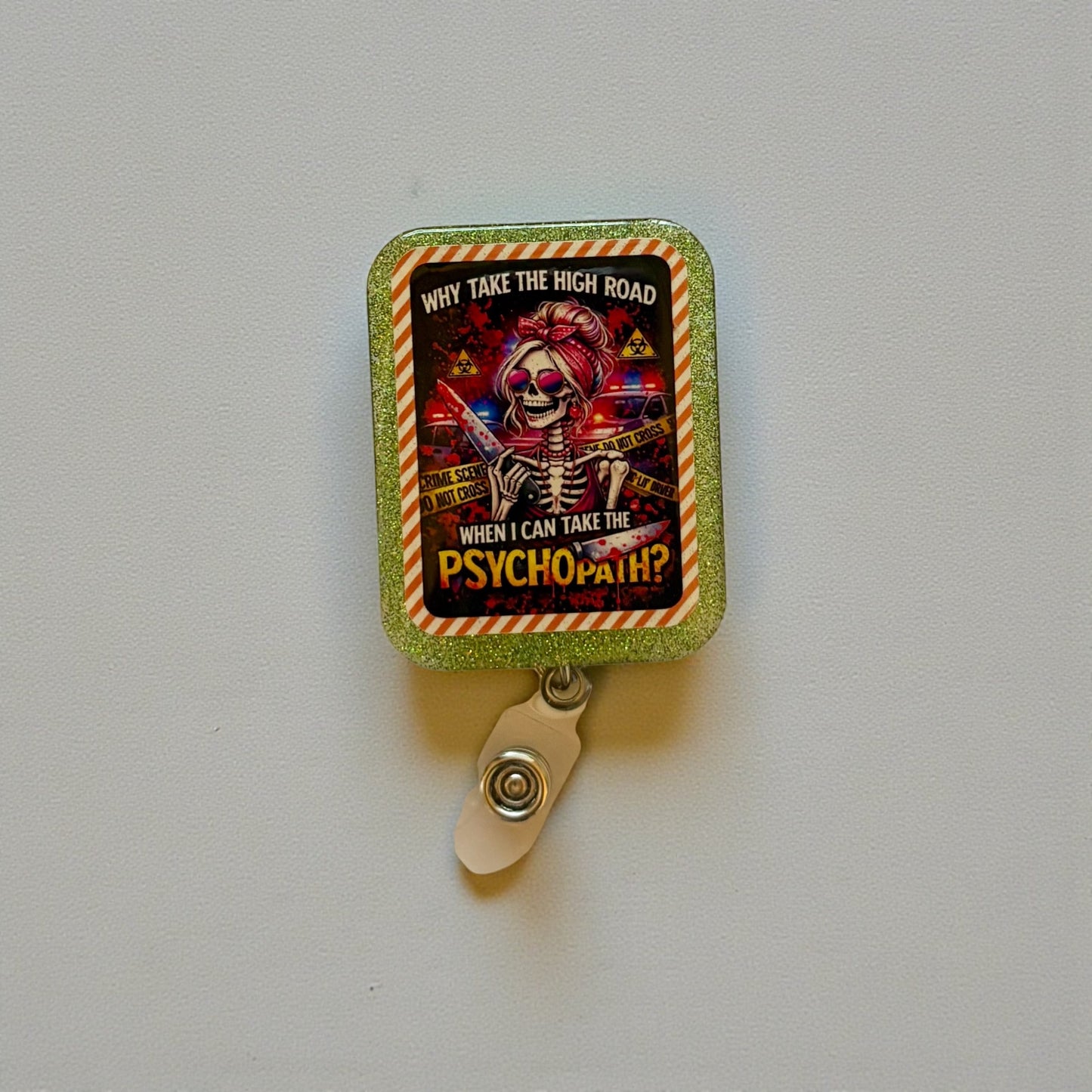 Why Take the High Road Badge Reel – Spooky Skeleton “Psychopath” Halloween ID Holder – Funny Nurse Retractable Badge