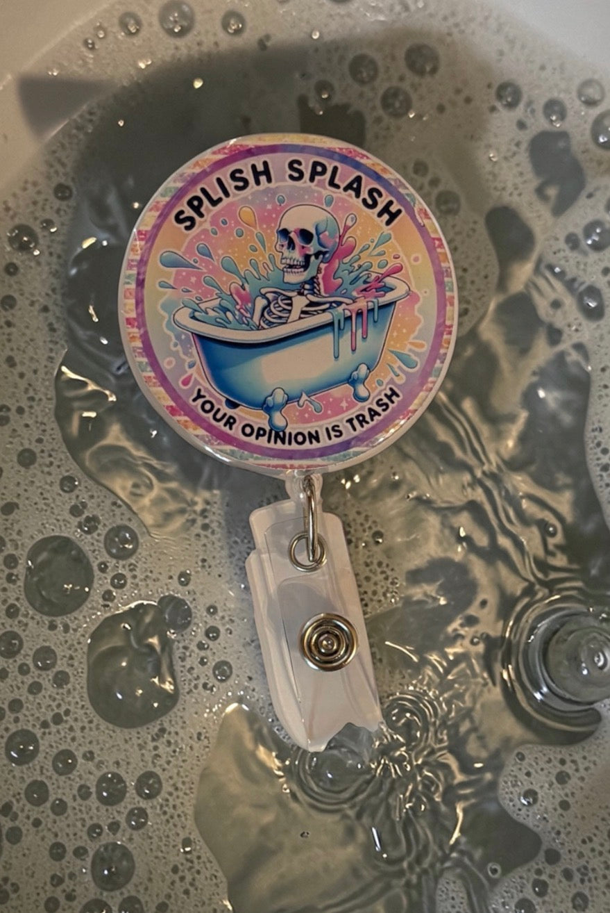 Splish Splash, Your Opinion is Trash Badge Reel – Funny Nurse ID Clip – Sarcastic ED Badge Reel – Snarky Work Accessory