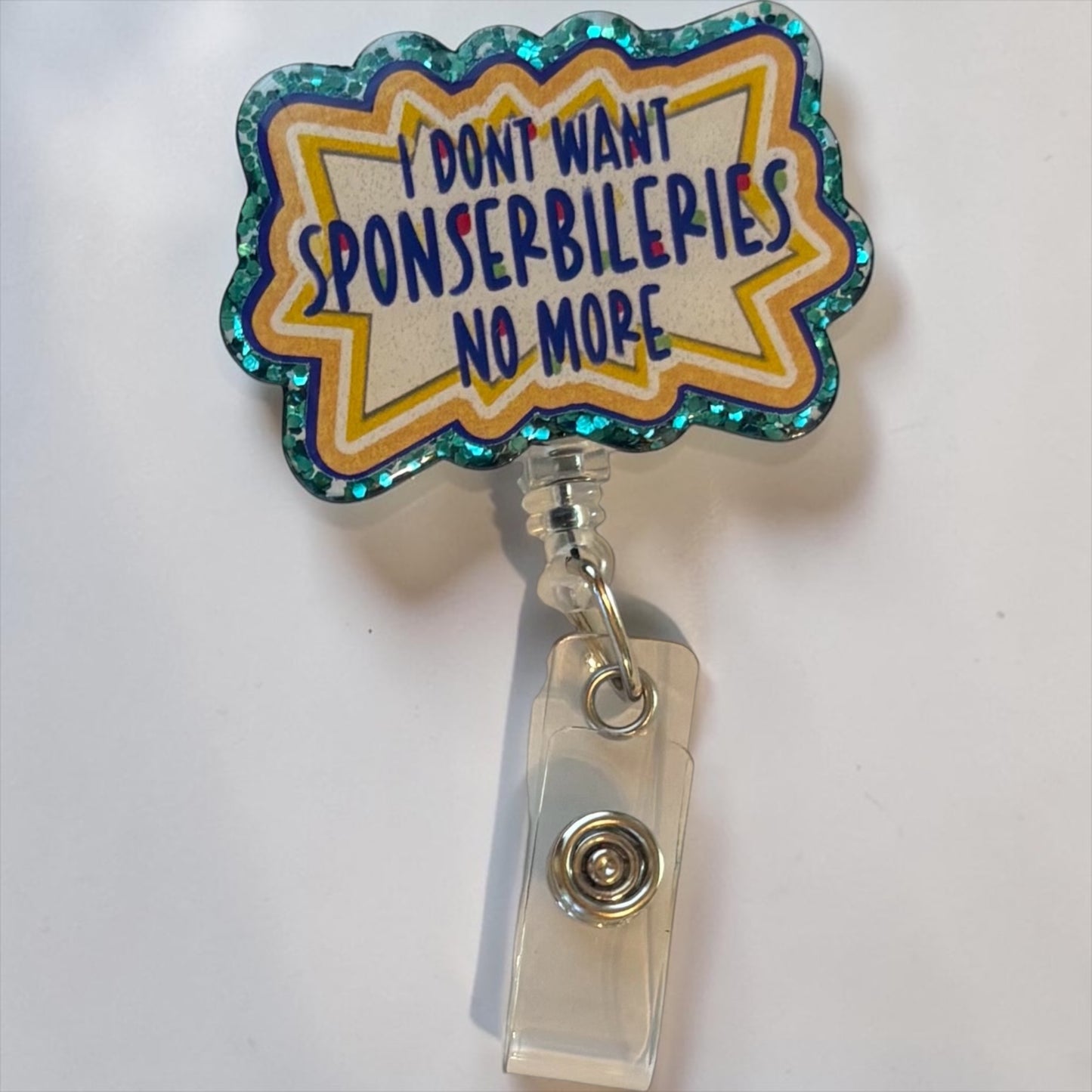 I Don’t Want Sponserbileries No More Badge Reel | Funny Nurse Badge Reel | Healthcare Worker ID Holder