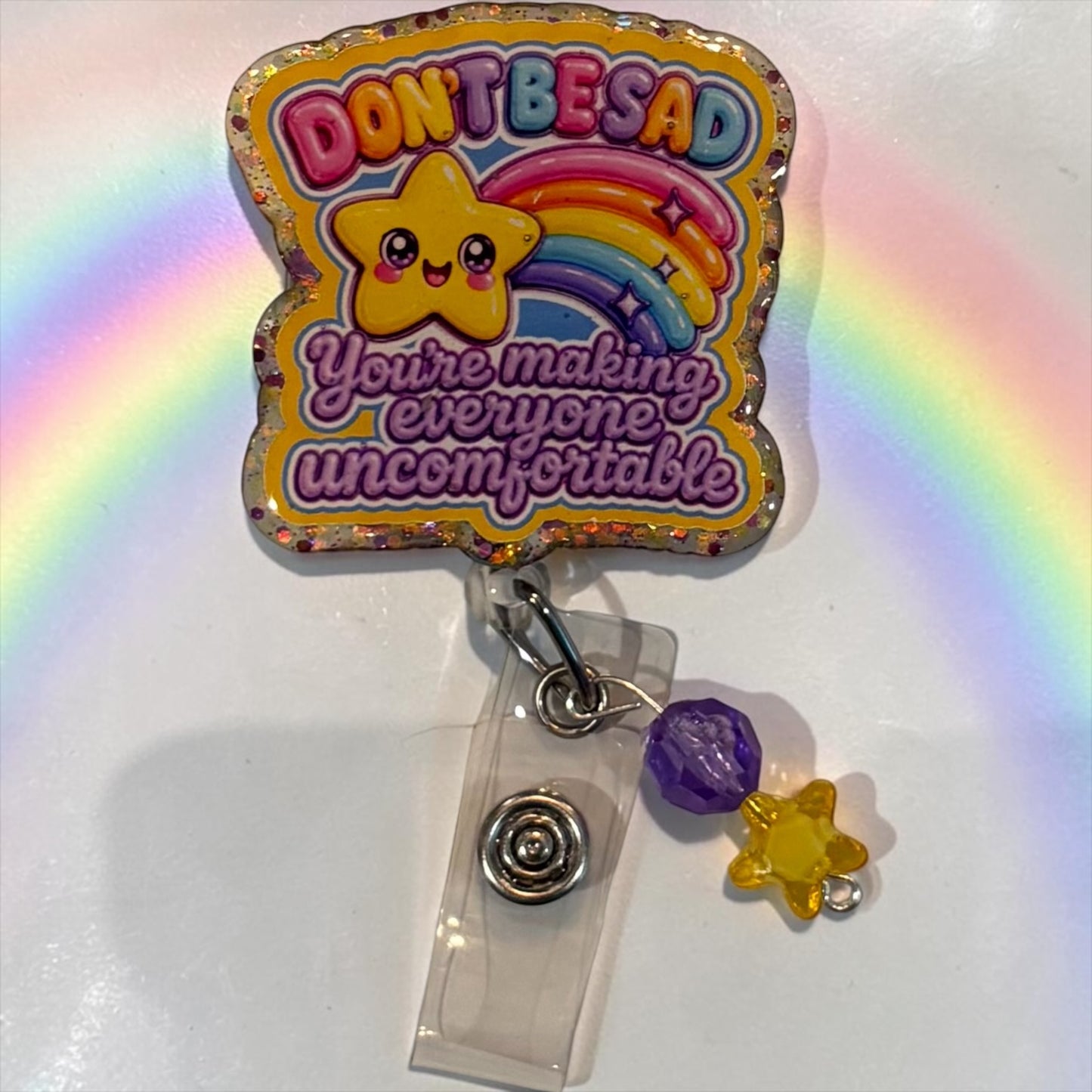 Don’t Be Sad, You’re Making Everyone Uncomfortable” Rainbow Star Glitter Badge Reel | Funny Nurse Badge Reel | Handmade Retractable ID Holder