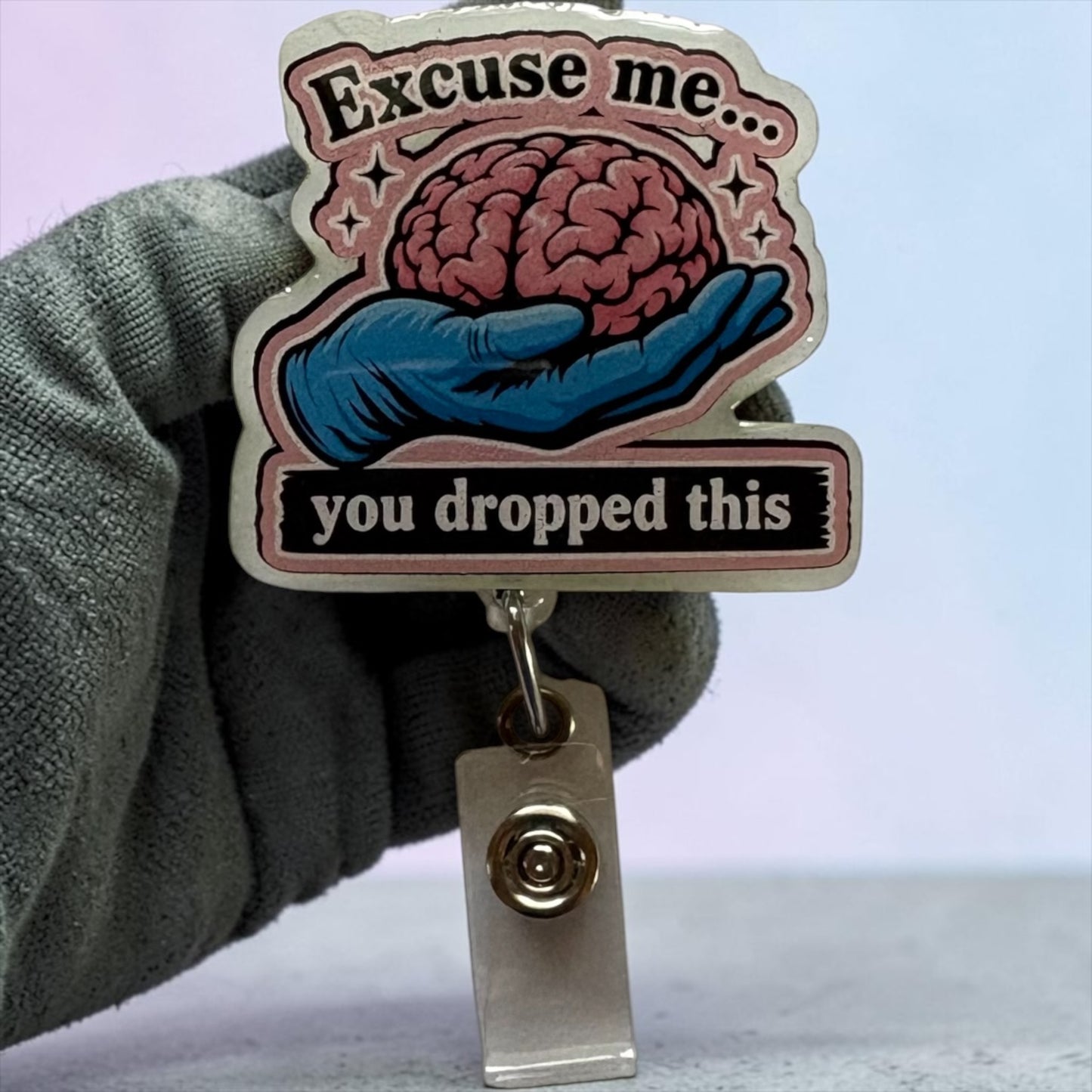 Excuse Me You Dropped This Brain Badge Reel | Funny Nurse Badge Reel | Healthcare Humor ID Holder | Gift for Nurses, glow in the dark