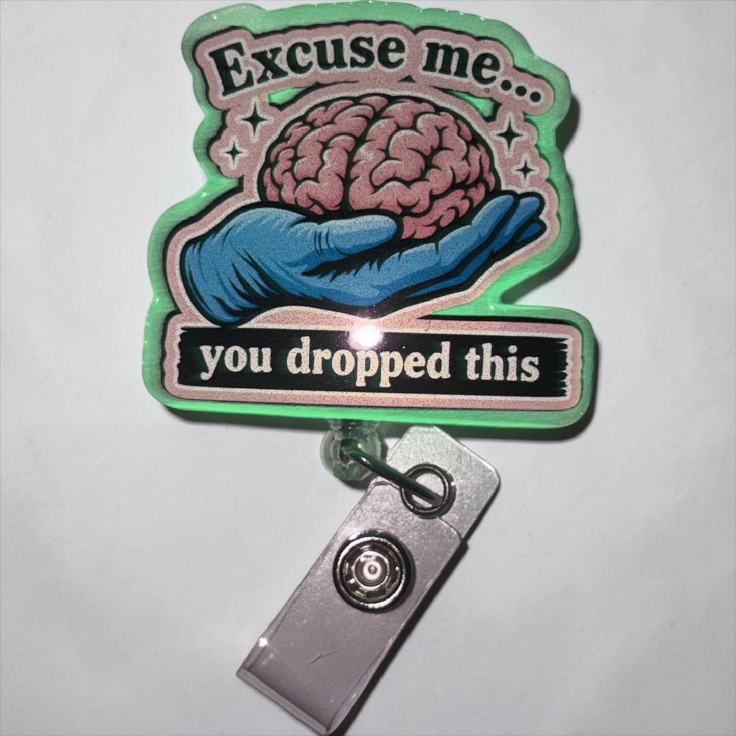 Excuse Me You Dropped This Brain Badge Reel | Funny Nurse Badge Reel | Healthcare Humor ID Holder | Gift for Nurses, glow in the dark