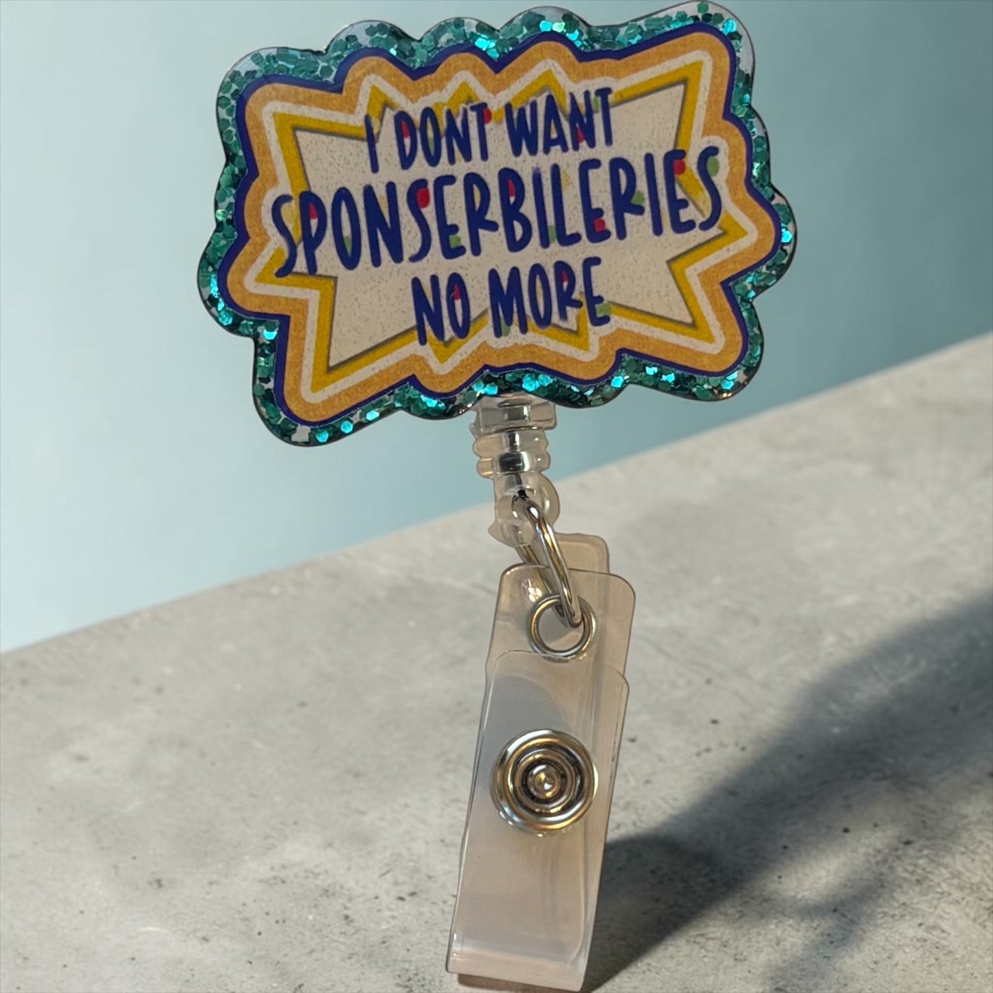 I Don’t Want Sponserbileries No More Badge Reel | Funny Nurse Badge Reel | Healthcare Worker ID Holder