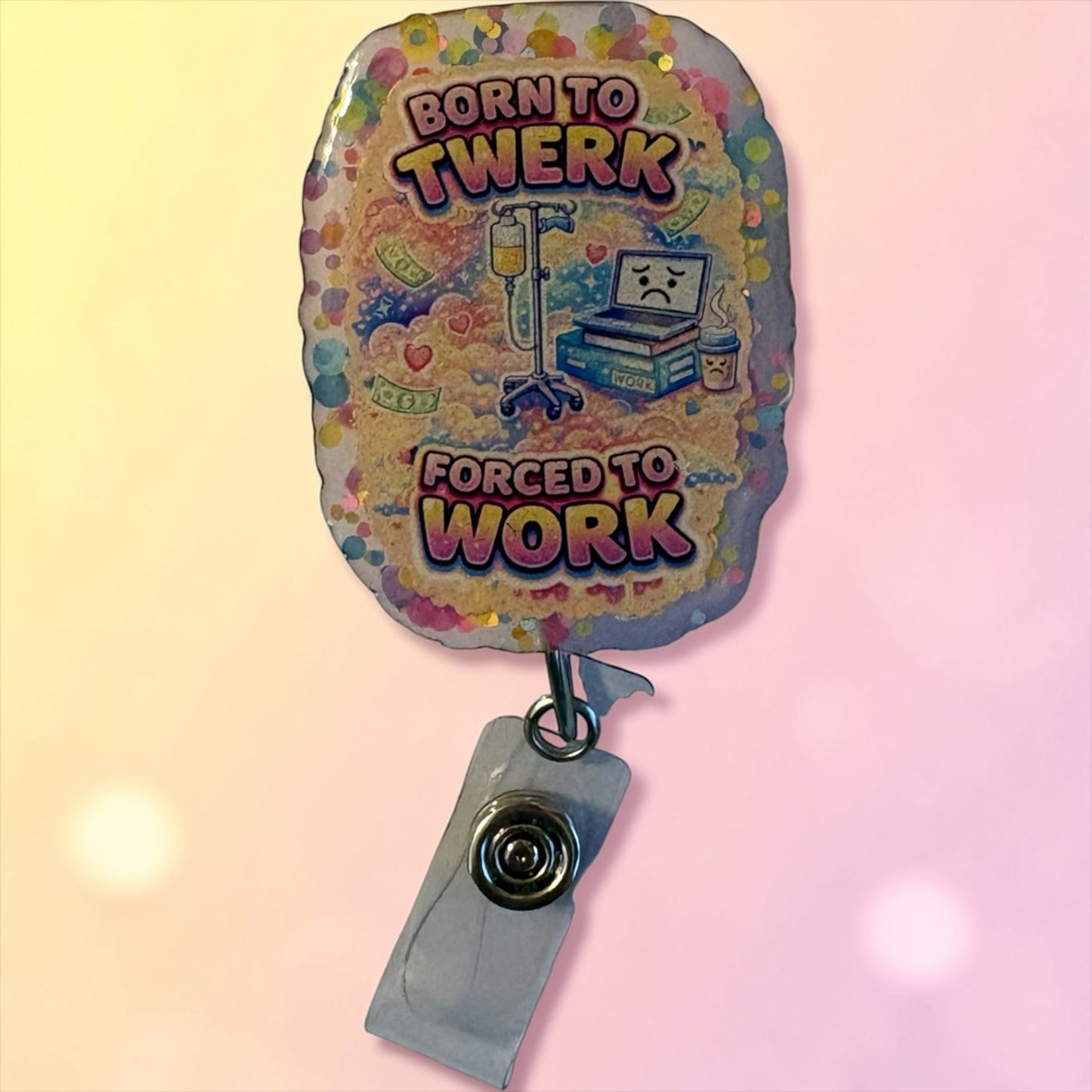 Born to Twerk, Forced to Work Badge Reel – Funny Nurse & Healthcare Worker ID Holder