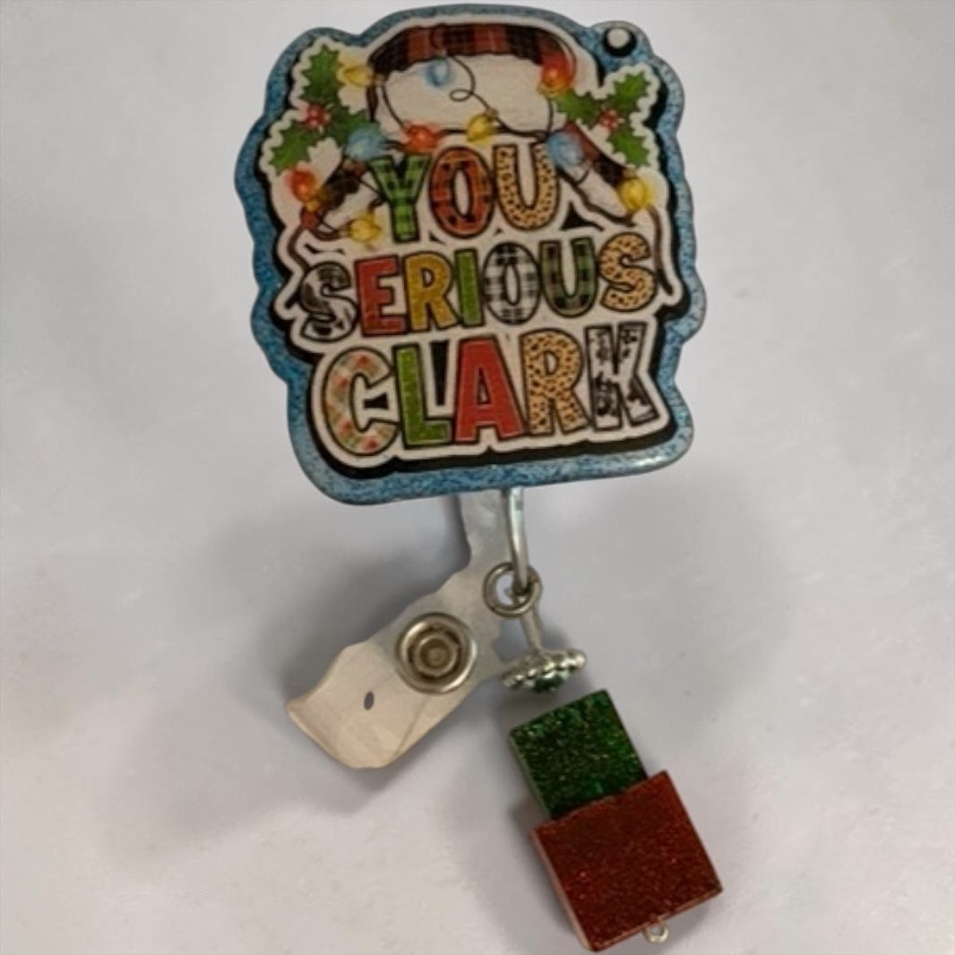 You Serious Clark Christmas Badge Reel – Funny Holiday ID Holder | Nurse, Teacher, Healthcare Worker Gift