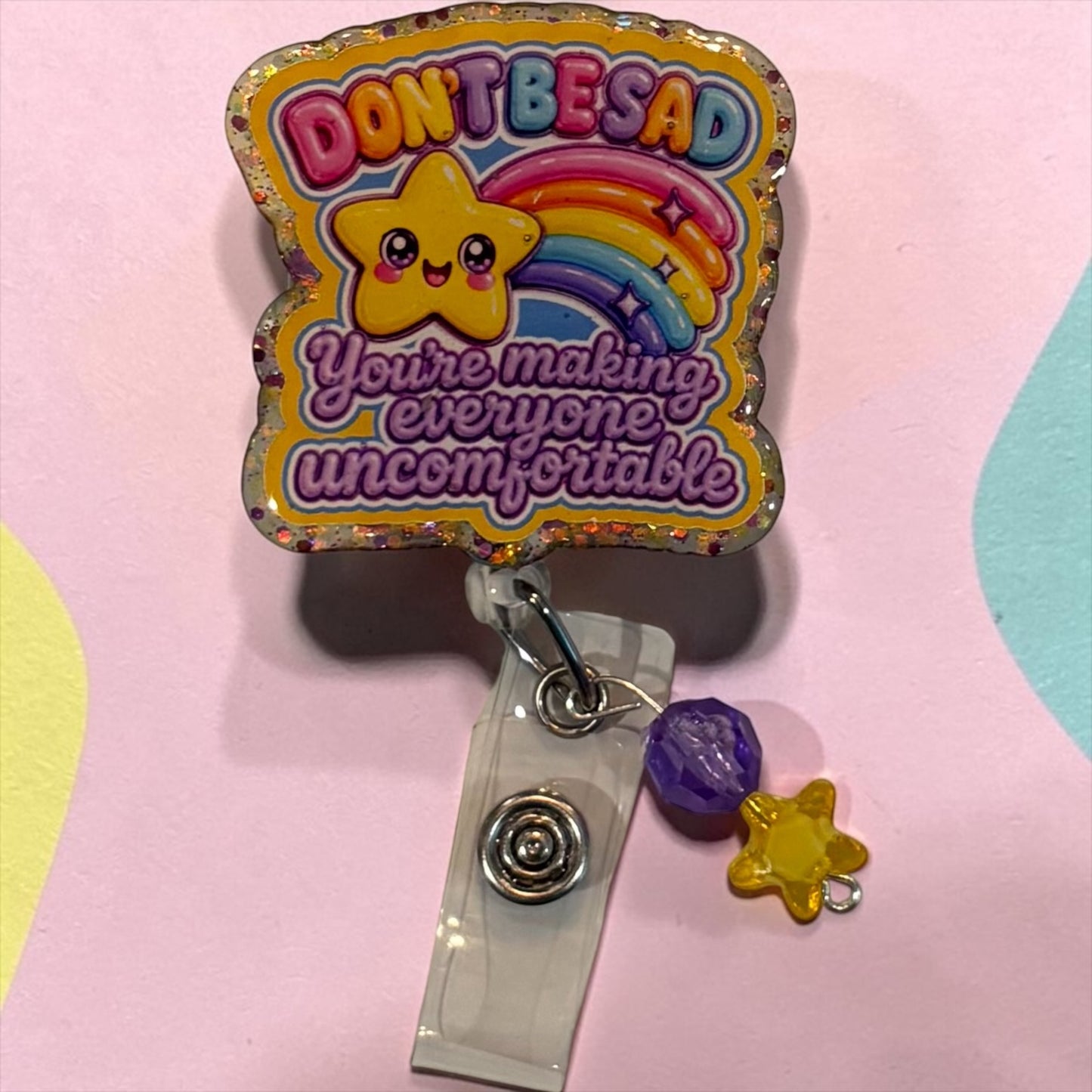 Don’t Be Sad, You’re Making Everyone Uncomfortable” Rainbow Star Glitter Badge Reel | Funny Nurse Badge Reel | Handmade Retractable ID Holder