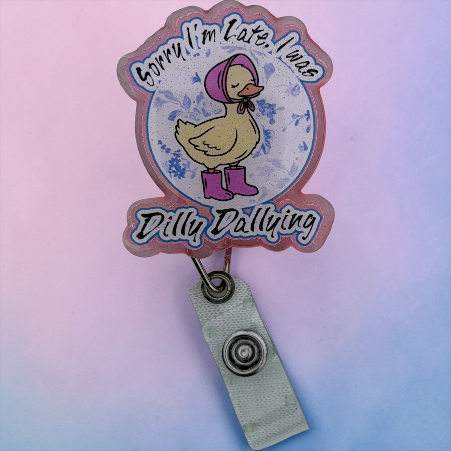Sorry I’m Late – I Was Dilly Dallying Badge Reel