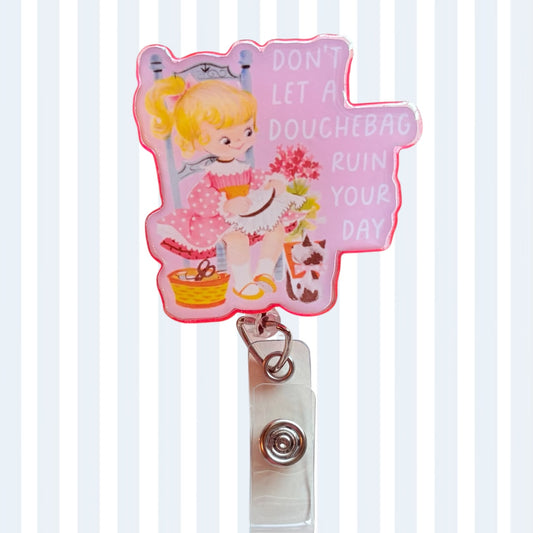 Don’t Let a Douchebag Ruin Your Day Badge Reel – Funny Retro ID Holder