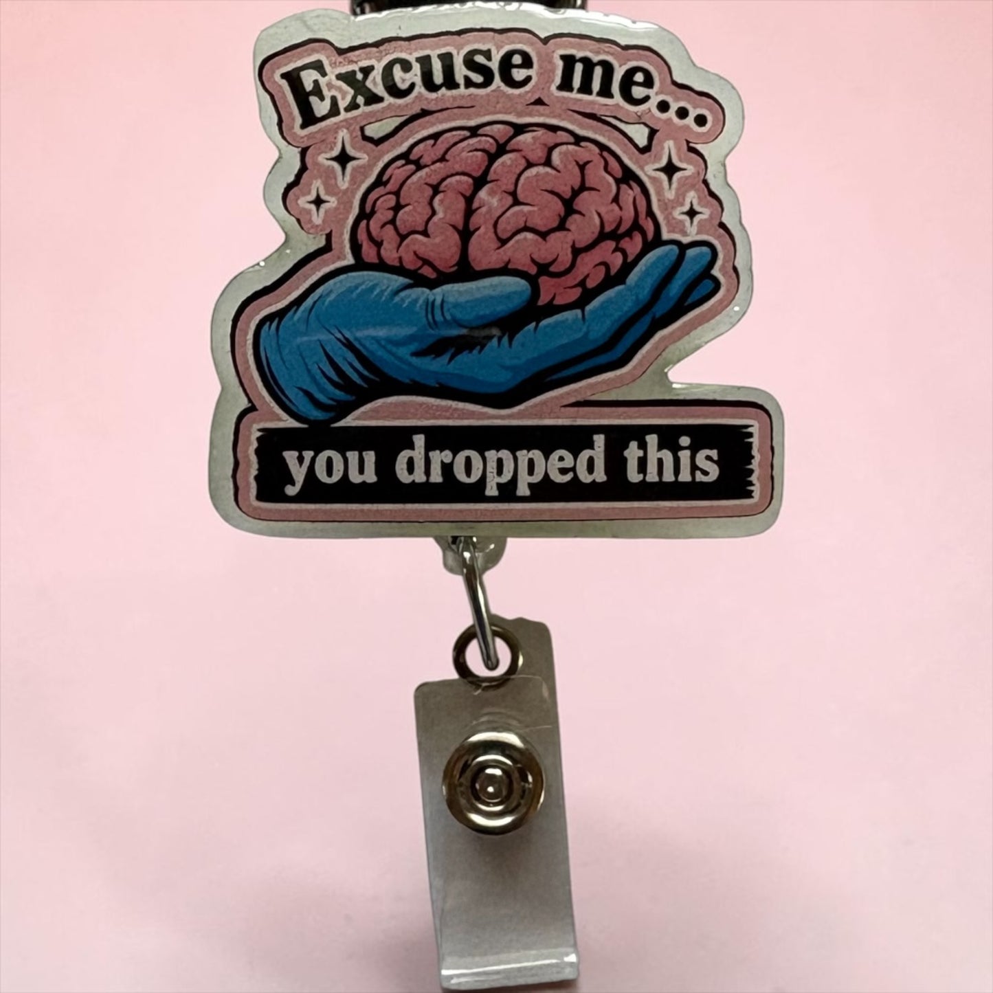 Excuse Me You Dropped This Brain Badge Reel | Funny Nurse Badge Reel | Healthcare Humor ID Holder | Gift for Nurses, glow in the dark