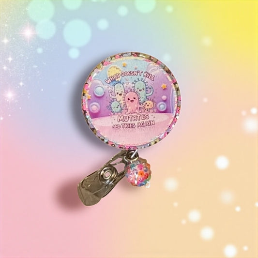 What Doesn’t Kill You Mutates and Tries Again Badge Reel – Funny Germ ID Holder