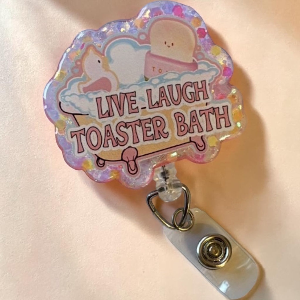 Toaster bath badge reel,  Funny Dark Humor Badge ID Holder, Handmade Acrylic Badge Reel Holder, live laugh toaster bath