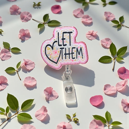 Let Them Badge Reel – Inspirational Retractable ID Holder with Floral Design