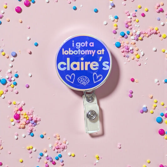 Claire’s Badge Reel – Funny Nurse Badge Clip, “I Got a Lobotomy at Claire’s” Reel, ER RN Humor, Nostalgia Nursing Gift