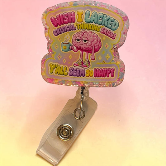 Wish I Lacked Critical Thinking Skills Badge Reel – Funny Brain Badge Reel with Beaded Charm | Glitter Healthcare ID Holder
