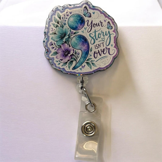 Suicide Awareness Semicolon Badge Reel – “Your Story Isn’t Over” Mental Health Badge Reel