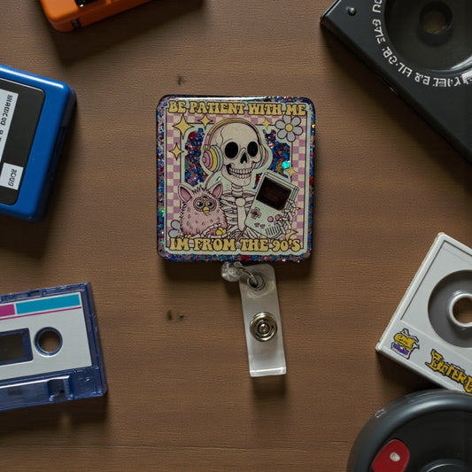 90s Nostalgia Badge Reel – “Be Patient With Me, I’m From the 90s” Funny Skeleton ID Clip | Retro Nurse or ER Badge Holder