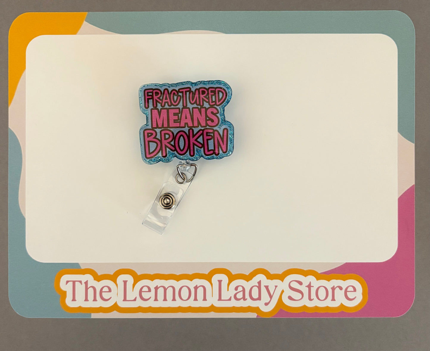 Fractured Means Broken Badge Reel | Funny Medical Badge Holder for Nurses, Doctors & Healthcare Workers