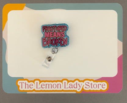 Fractured Means Broken Badge Reel | Funny Medical Badge Holder for Nurses, Doctors & Healthcare Workers