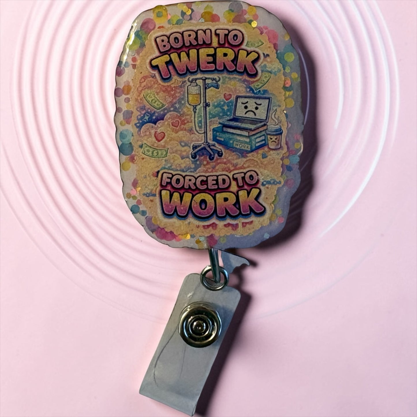 Born to Twerk, Forced to Work Badge Reel – Funny Nurse & Healthcare Worker ID Holder