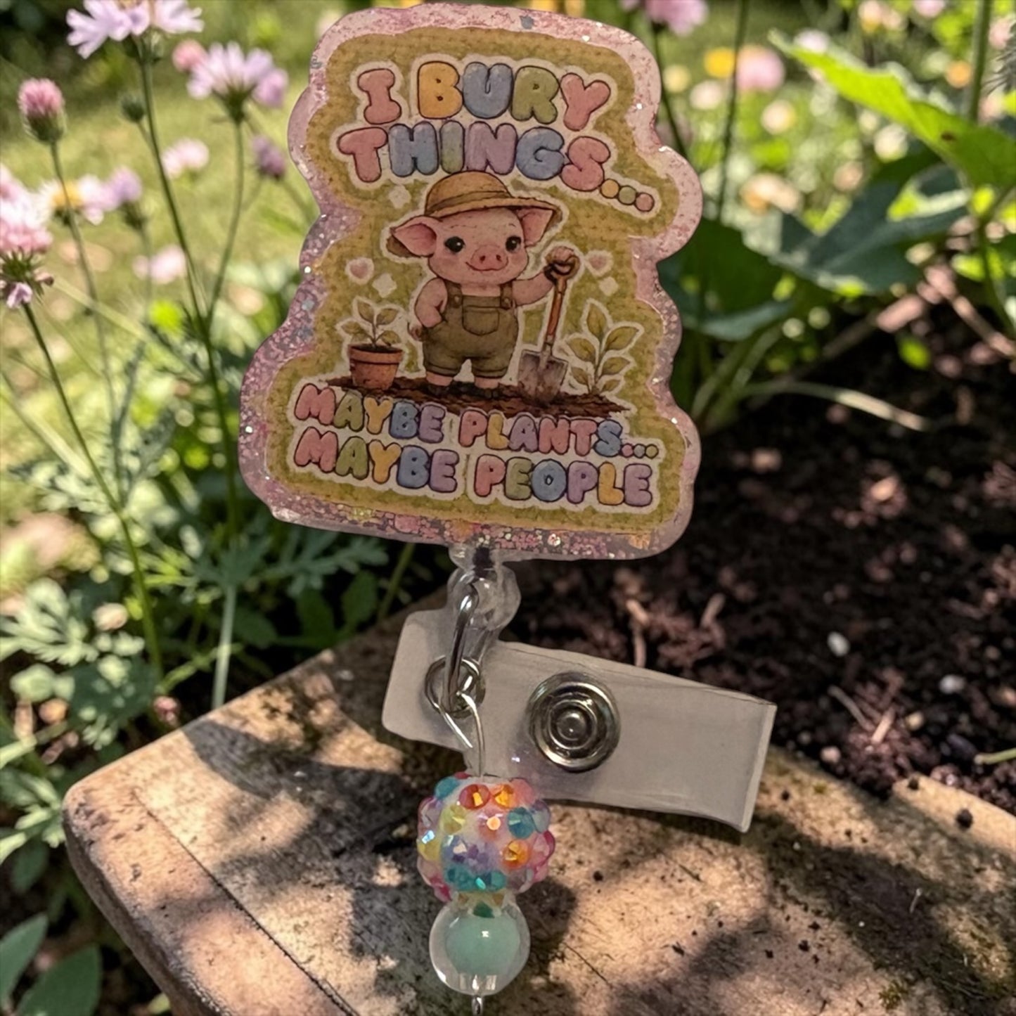 I Bury Things… Maybe Plants, Maybe People | Funny Gardening Pig Glitter Badge Reel | Retractable ID Badge Holder