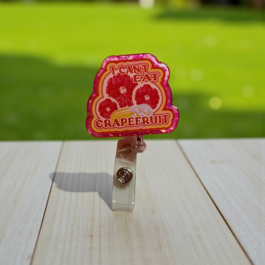 I Can’t Eat Grapefruit Badge Reel – Funny Nurse & Healthcare Accessory