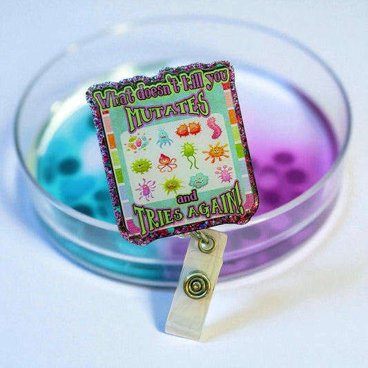 What Doesn’t Kill You Mutates and Tries Again Badge Reel – Funny Germ ID Holder