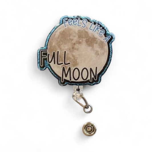 Funny Nurse Badge Reel – Feels Like a Full Moon, RN Badge Clip, Night Shift Nursing Humor, Medical Badge Reel