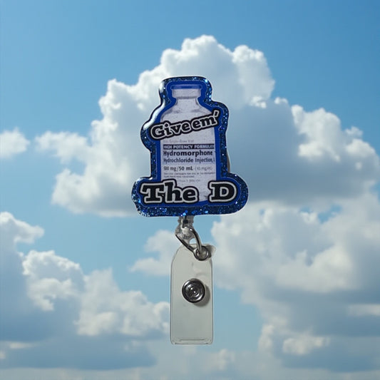 Dilaudid Badge Reel – Funny Nurse Badge Clip, “Give ‘Em the D” Reel, ICU ER RN Humor Gift, Medical Badge Holder