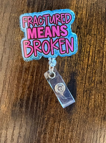 Fractured Means Broken Badge Reel | Funny Medical Badge Holder for Nurses, Doctors & Healthcare Workers