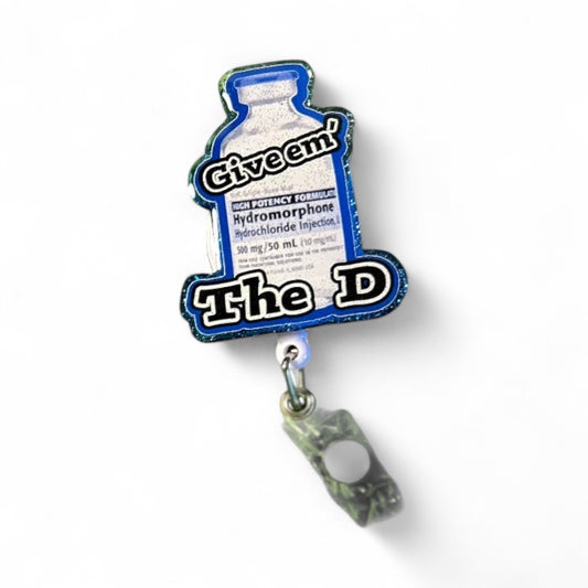 Dilaudid Badge Reel – Funny Nurse Badge Clip, “Give ‘Em the D” Reel, ICU ER RN Humor Gift, Medical Badge Holder