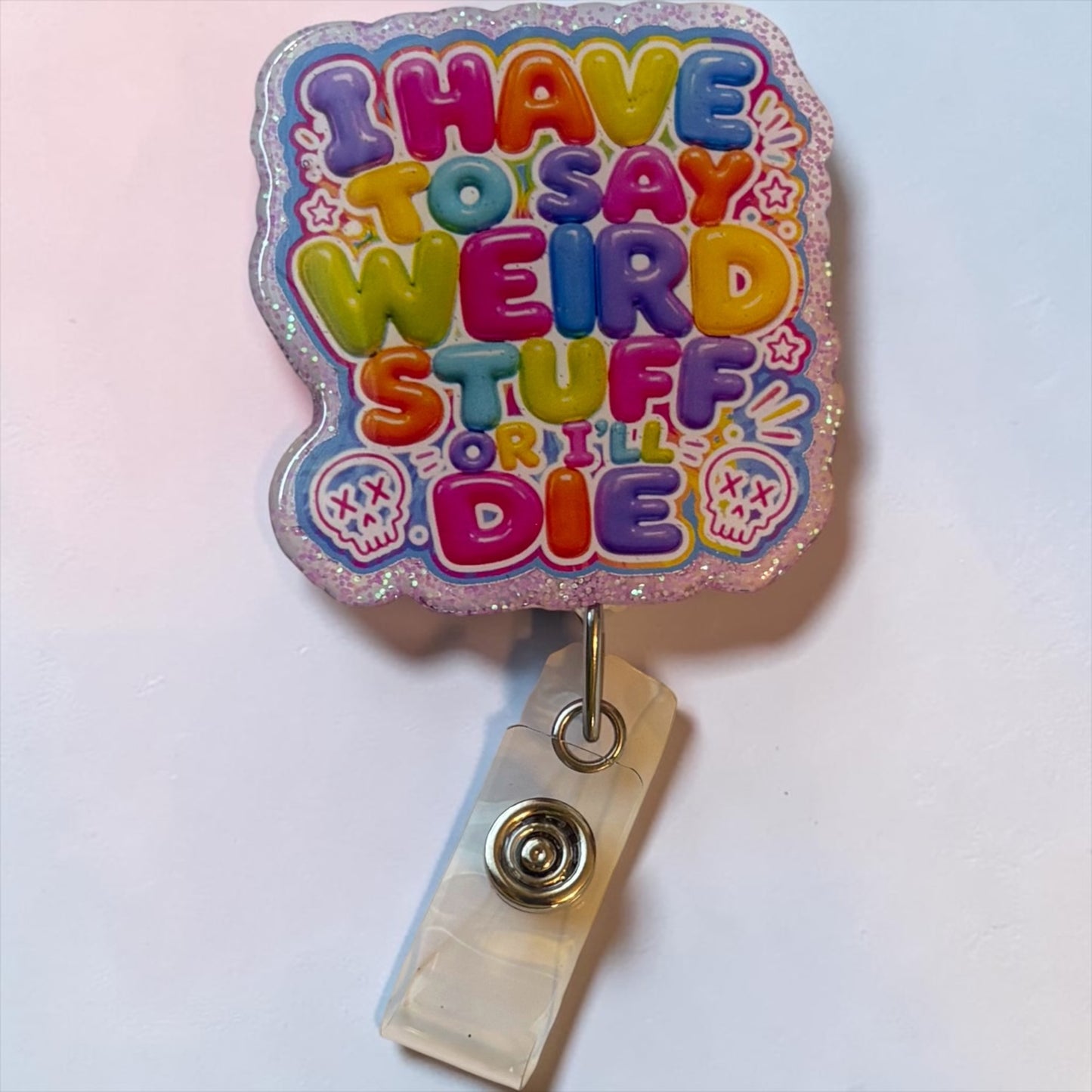 I Have to Say Weird Stuff or I’ll Die Badge Reel | Funny Healthcare Retractable ID Badge Holder | Glitter Nurse Badge Reel