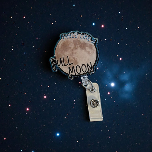 Funny Nurse Badge Reel – Feels Like a Full Moon, RN Badge Clip, Night Shift Nursing Humor, Medical Badge Reel