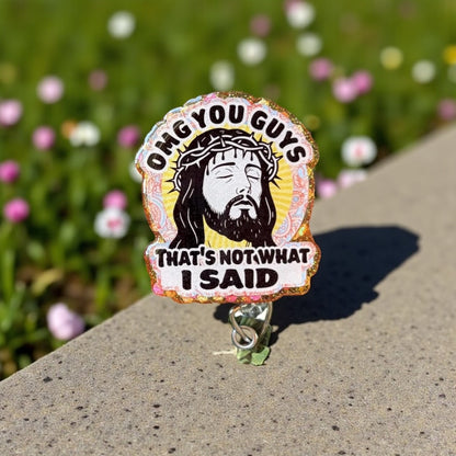 Funny Jesus Badge Reel – “OMG You Guys, That’s not What I Said” Clip, ER Nurse Badge, Religious Humor ID Holder