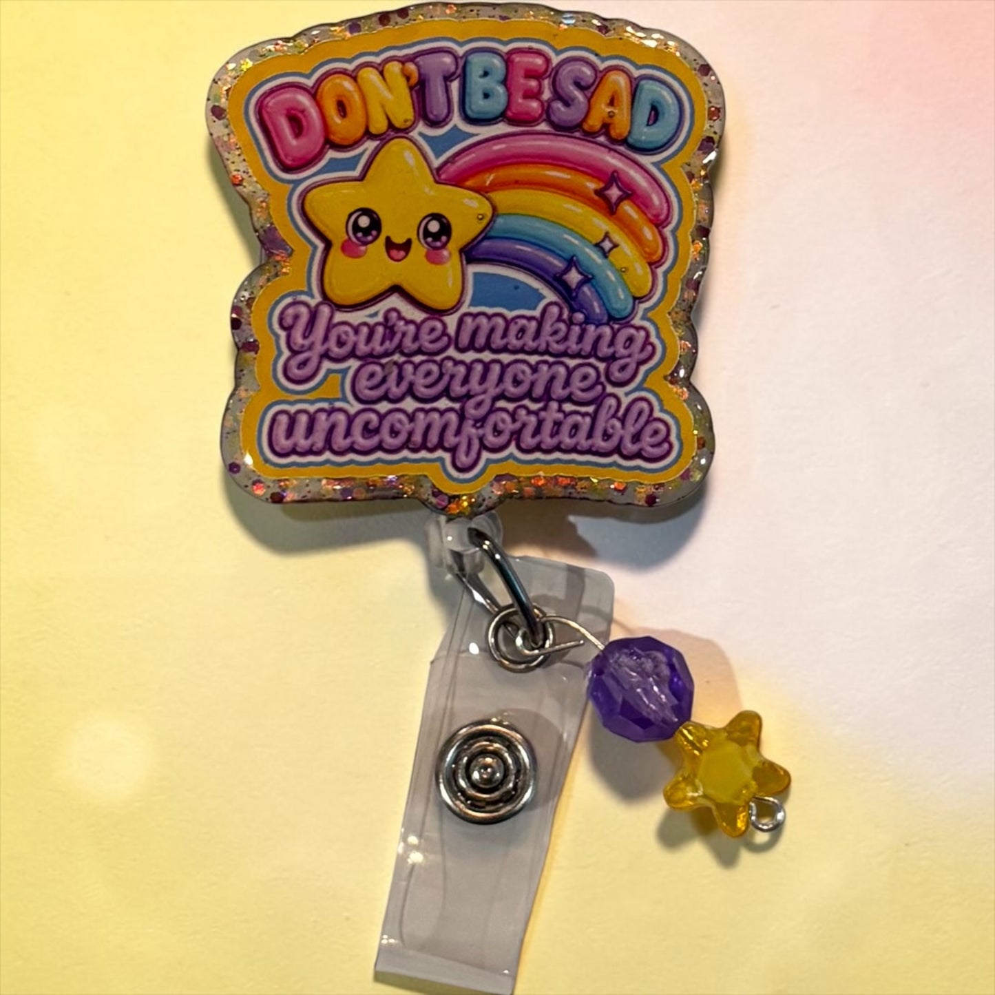 Don’t Be Sad, You’re Making Everyone Uncomfortable” Rainbow Star Glitter Badge Reel | Funny Nurse Badge Reel | Handmade Retractable ID Holder
