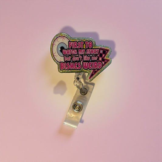 First to Watch My Story But Don’t Like Me – Funny Sassy Badge Reel